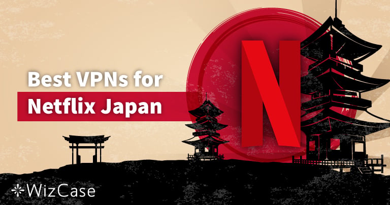 2024년 일본 넷플릭스 시청하기 위한 최고의 VPN TOP 5